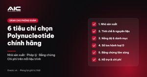 6 tiêu chí chọn sản phẩm Polynucleotide (PN) chính hãng cho phòng khám